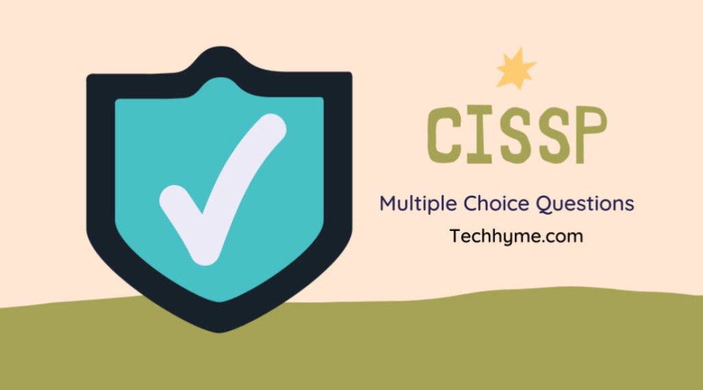 CISSP Multiple Choice Questions MCQ With Answers Techhyme