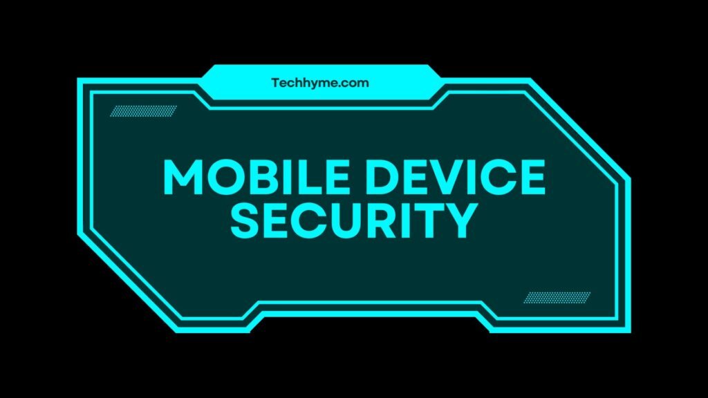Mobile Device Security